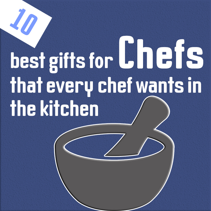10 best gifts for chefs that every chef wants in the kitchen