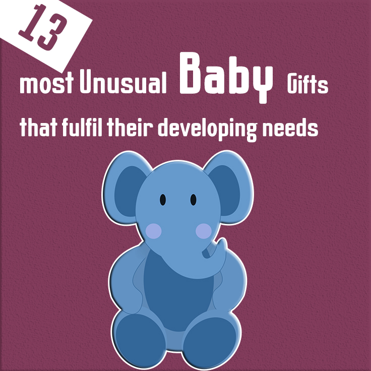 13 most unusual baby gifts that fulfill their developing needs