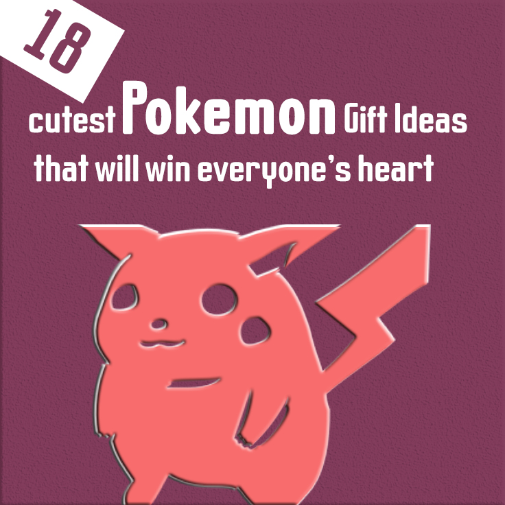 18 cutest pokemon gift ideas that will win everyone’s heart