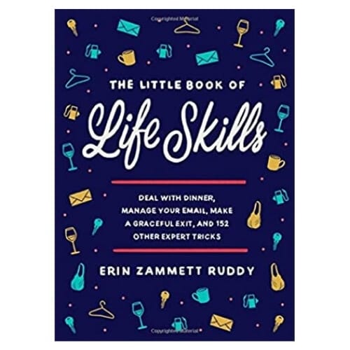 The Little Book of Life Skills: Deal with Dinner, Manage Your Email, Make a Graceful Exit, and 152 Other Expert Tricks Gifts To Give Your Best Friend For Her Birthday