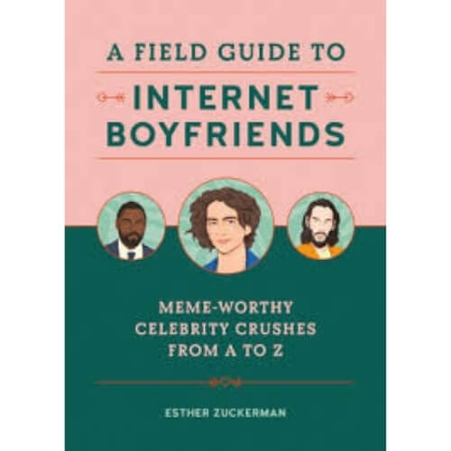 A Field Guide to Internet Boyfriends: Meme-Worthy Celebrity Crushes from A to Z Gifts To Give Your Best Friend For Her Birthday