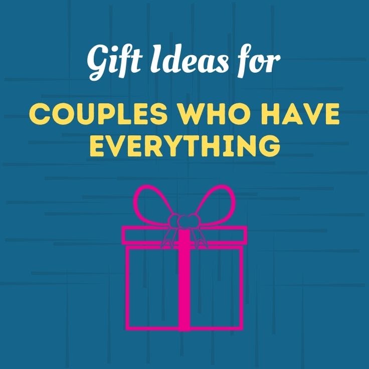 Gift Ideas For Couples Who Have Everything